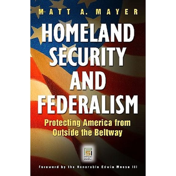 Pre-Owned Homeland Security and Federalism : Protecting America from Outside the Beltway