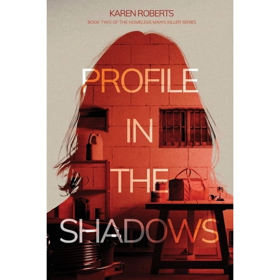 Homeless Man's Killer Profile In The Shadows: Book Two of the Homeless Man's Killer series, Book 2, (Paperback)