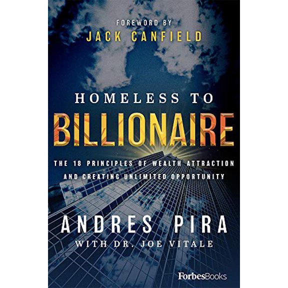 Pre-Owned Homeless to Billionaire: The 18 Principles of Wealth Attraction and Creating Unlimited Opportunity (Hardcover) 1946633860 9781946633866