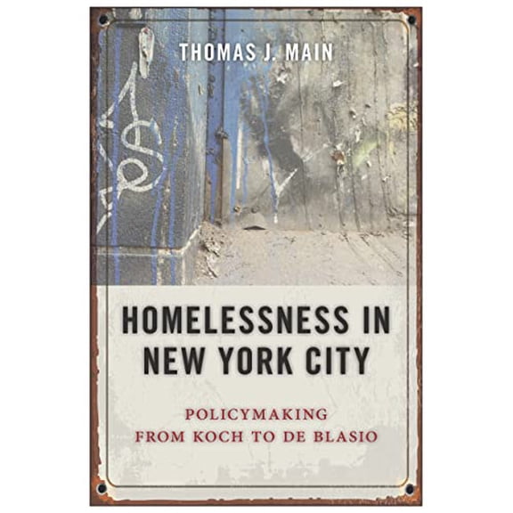 Pre-Owned Homelessness in New York City: Policymaking from Koch to de Blasio (Hardcover) 1479896470 9781479896479