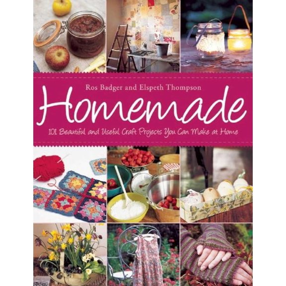 Homemade : 101 Beautiful and Useful Craft Projects You Can Make at Home (Paperback)