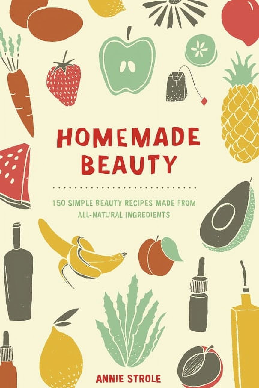 Homemade Beauty: 150 Simple Beauty Recipes Made from All-Natural Ingredients (Paperback) - image 1 of 1
