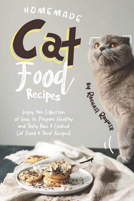 Homemade Cat Food Recipes: Enjoy this Collection of Easy-to-Prepare