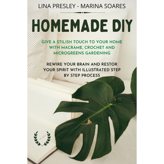 Homemade DIY: Give a stilish touch to your home with Macrame, Crochet and Microgreens Gardening Rewire your brain with illustrated step by step process (Paperback)
