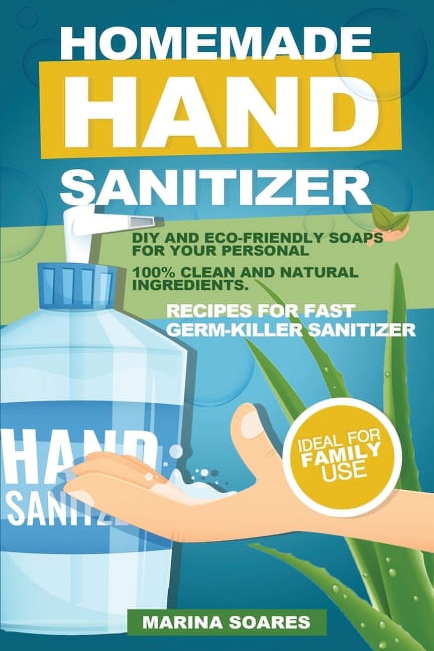 Homemade Hand Sanitizier : Recipes for organic lotions made by eco-friendly ingredients. Guide to produce DIY hand sanitizer for personal hygiene and save money (Paperback) - image 1 of 1
