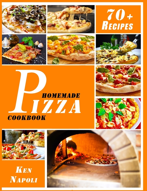 Homemade Pizza Cookbook: 70 + Best Recipes and Secrets to Master the Art of Italian Pizza Making (Paperback) - image 1 of 1