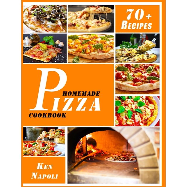 Homemade Pizza Cookbook: 70 + Best Recipes and Secrets to Master the Art of Italian Pizza Making (Paperback)