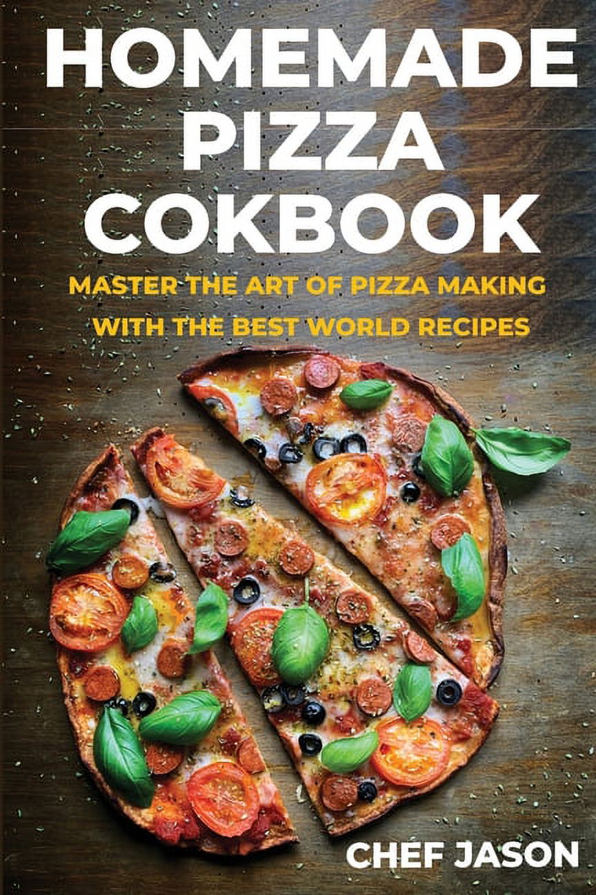 Homemade Pizza Cookbook: Master the Art of Pizza Making with the Best World Recipes (Paperback) - image 1 of 1