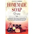 thumbnail image 1 of Homemade Soap Recipes: Learn Everything About DIY Soap Making for Beginners. Create Unique Homemade Soaps with Natural, Organic Ingredients that Make, 1 of 1