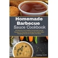 thumbnail image 1 of Homemade barbecue Sauces Cookbook: 60 Delicious And Healthy Homemade Sauces Recipes for Everyday including Marinades, Ru, (Paperback), 1 of 1