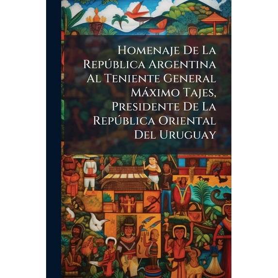Homenaje de La Republica Argentina Al Teniente General Maximo Tajes, Presidente de La Republica Oriental del Uruguay