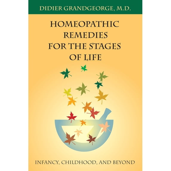 Homeopathic Remedies for the Stages of Life : Infancy, Childhood, and Beyond (Paperback)
