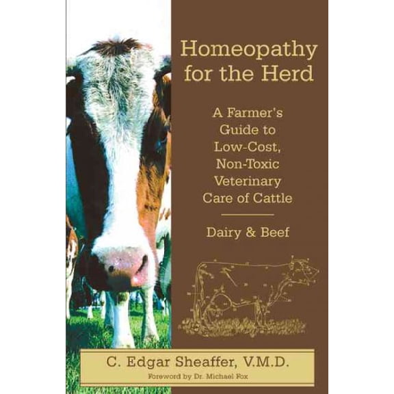 Homeopathy for the Herd : A Farmer's Guide to Low-Cost, Non-Toxic Veterinary Cattlec Care