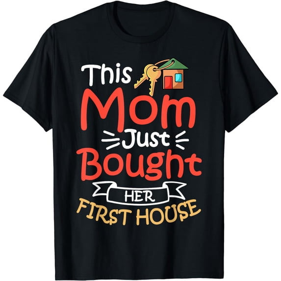 Homeowner Mom Residential Home Housewarming Mother's Day T-Shirt