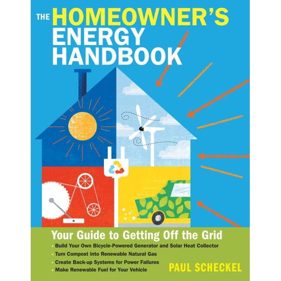 The Homeowner's Energy Handbook: Your Guide to Getting Off the Grid by Paul Scheckel (Paperback)