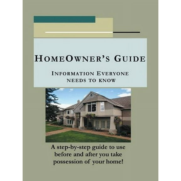 Homeowner's Guide : Information Everyone Needs to Know