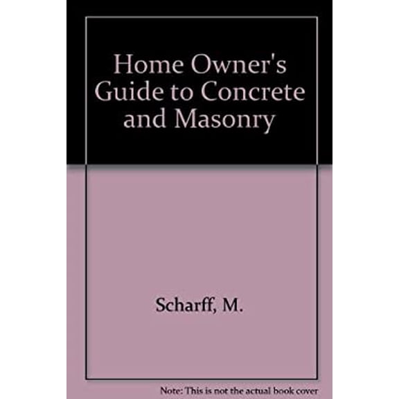 Pre-Owned Homeowner's Guide to Concrete & Masonry (Paperback) 0824961153 9780824961152