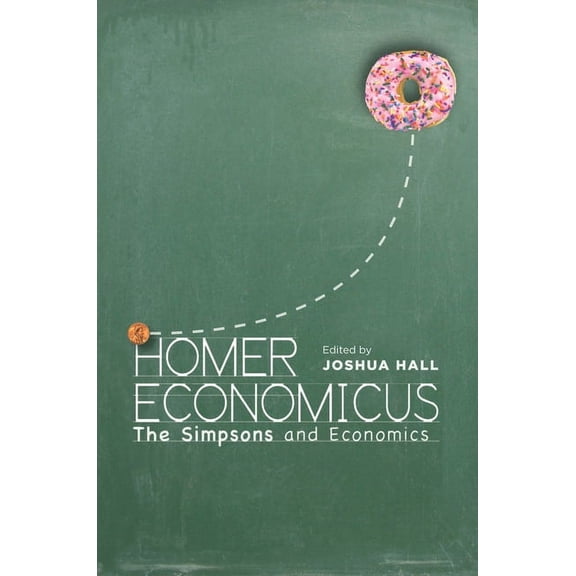 Homer Economicus : <I>The Simpsons</I> and Economics (Hardcover)