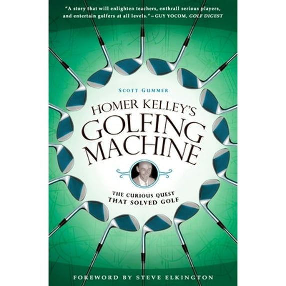 Pre-Owned Homer Kelley's Golfing Machine: The Curious Quest That Solved Golf (Paperback) 1592405533 9781592405534