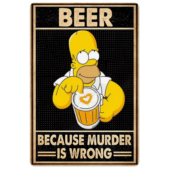 Homer Simpson Driking Beer Metal Sign Vintage Because Murder Is Wrong Poster Tin Signs Retro Plaque For Home Kitchen Office Club Bar Gym Wall Decor Gift 12x16 Inch