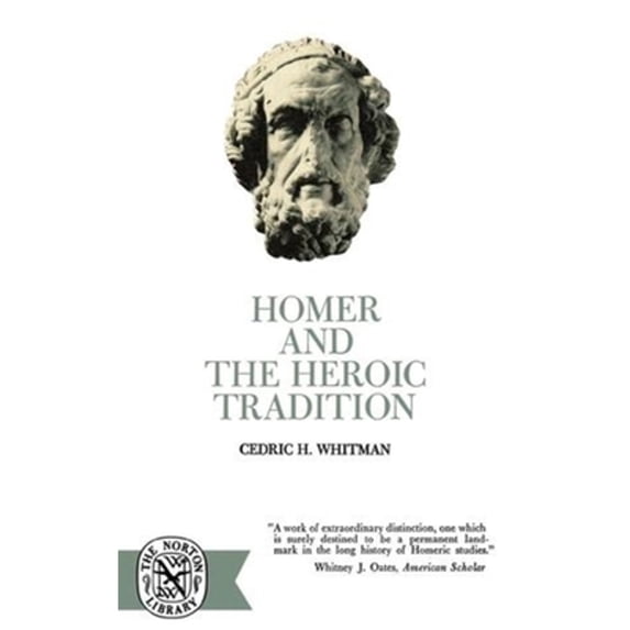 Pre-Owned Homer and the Heroic Tradition (Paperback) 0393003132 9780393003130