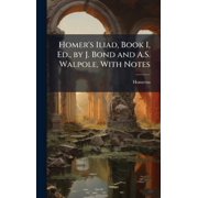 Homers Iliad, Book I, Ed., by J. Bond and A.S. Walpole, With Notes, Hardcover