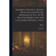 Homers Odyssey. Edited With English Notes, Appendices, Etc. by W. Walter Merry and the Late James Riddell. Vol.I Books, Paperback