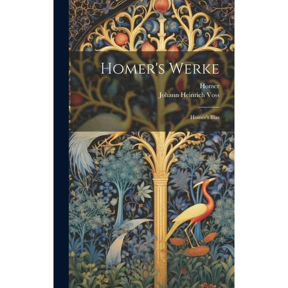 Homer's Werke: Homer's Ilias (Hardcover)