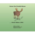 thumbnail image 1 of Homer the Friendly Moose...Homer Makes a Wish, (Hardcover), 1 of 1