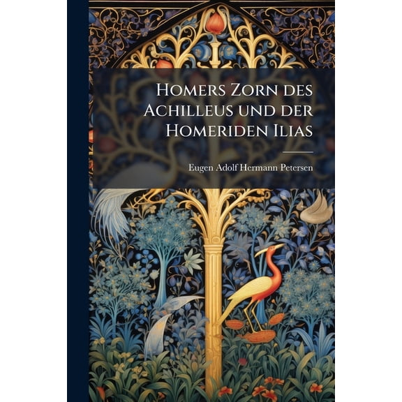 Homers Zorn des Achilleus und der Homeriden Ilias (Paperback)