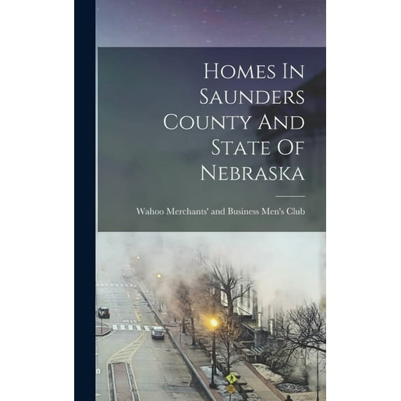 Homes In Saunders County And State Of Nebraska, (Hardcover)