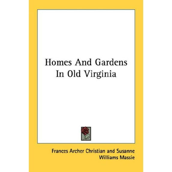 Homes And Gardens In Old Virginia Paperback 1428656006 9781428656000 Christian, Frances Archer