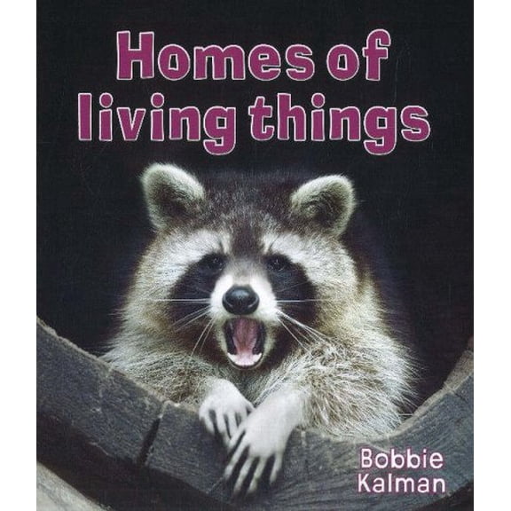 Pre-Owned Homes of Living Things (Paperback) by Bobbie Kalman