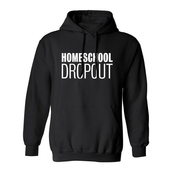Homeschool Dropout Adult Hooded Sweatshirt