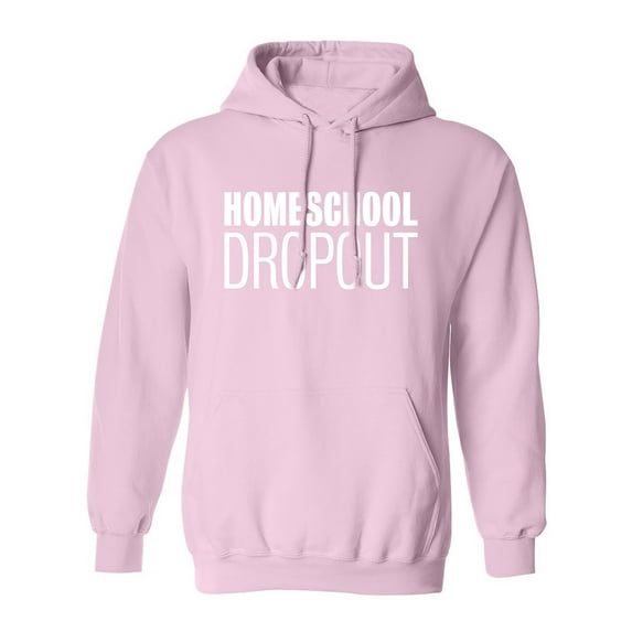 Homeschool Dropout Adult Hooded Sweatshirt