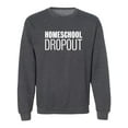 thumbnail image 1 of Homeschool Dropout Crewneck Sweatshirt, 1 of 2