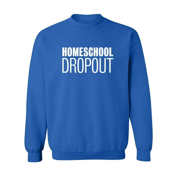 Homeschool Dropout Crewneck Sweatshirt