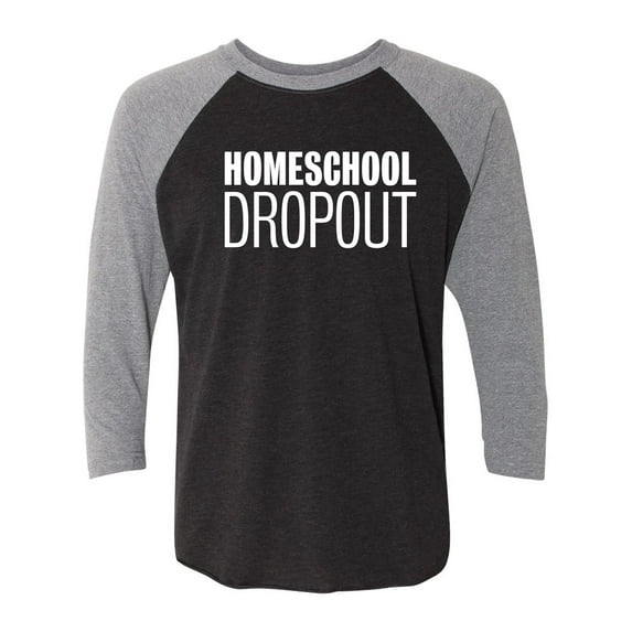 Homeschool Dropout Unisex 3/4 Sleeve Baseball Raglan Tee