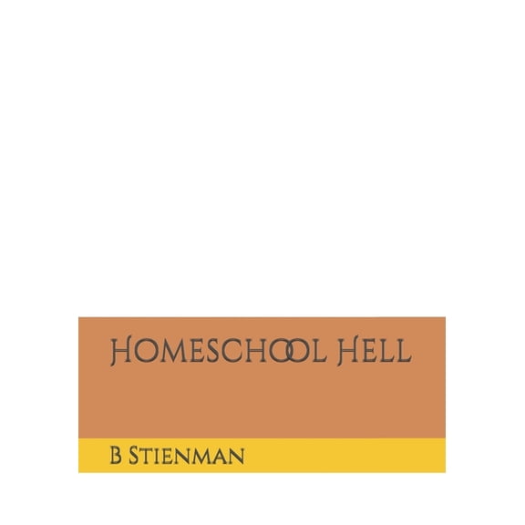 Homeschool Hell (Paperback)