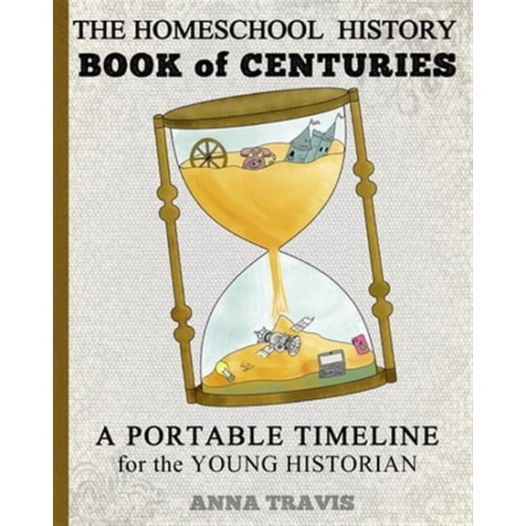 Homeschool History Book of Centuries: A Portable Timeline for Charlotte Mason and Classical Education Students