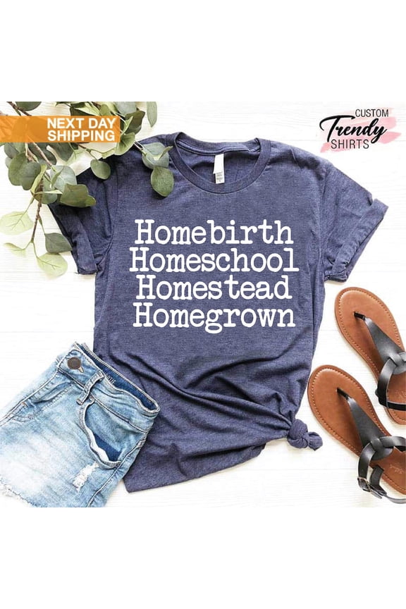Homeschool Homebirth Homegrown Homestead Shirt, Farm Life Shirt, Farmer Gifts, Farm Lover Gift, Farm Shirt, Country Shirts Women Men TSHIRT All Size S-5XL