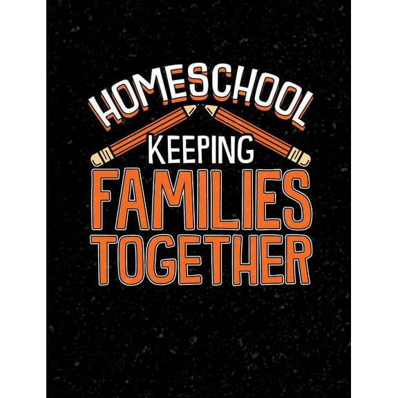 Homeschool Keeping Families Together: Homeschool Themed College Ruled Composition Notebook (Paperback)