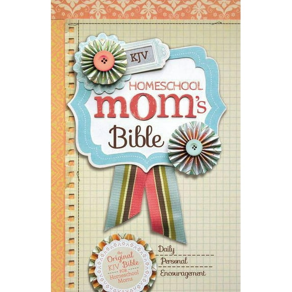 Homeschool Mom's Bible-KJV : Daily Personal Encouragement