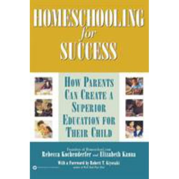 Pre-Owned Homeschooling for Success: How Parents Can Create a Superior Education for Their Child Paperback