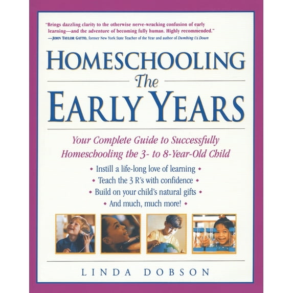 Homeschooling: The Early Years : Your Complete Guide to Successfully Homeschooling the 3- to 8- Year-Old Child (Paperback)
