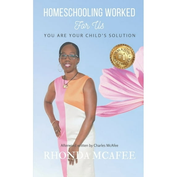 Homeschooling Worked For Us: You Are Your Child's Solution (Paperback) by Rhonda Carol McAfee