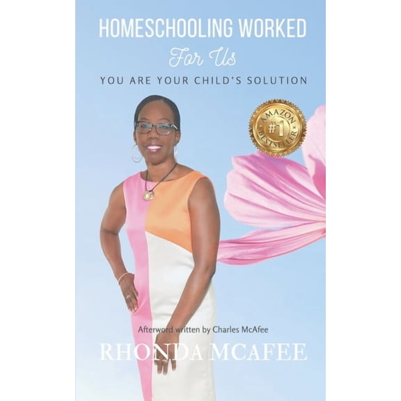 Homeschooling Worked For Us: You Are Your Child's Solution (Paperback) by Rhonda Carol McAfee