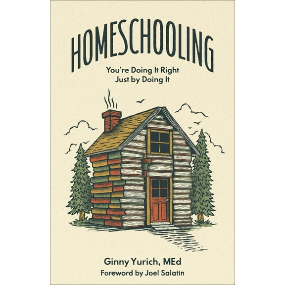 Homeschooling: You're Doing It Right Just by Doing It, (Hardcover)