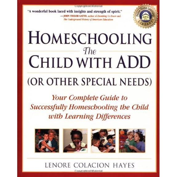 Pre-Owned Homeschooling the Child with ADD (or Other Special Needs): Your Complete Guide to Successfully Homeschooling the Child with Learning Differences (Paperback) 0761535691 9780761535690
