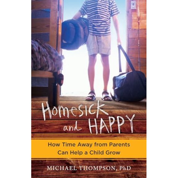 Pre-Owned Homesick and Happy: How Time Away from Parents Can Help a Child Grow (Paperback) 0345524926 9780345524928